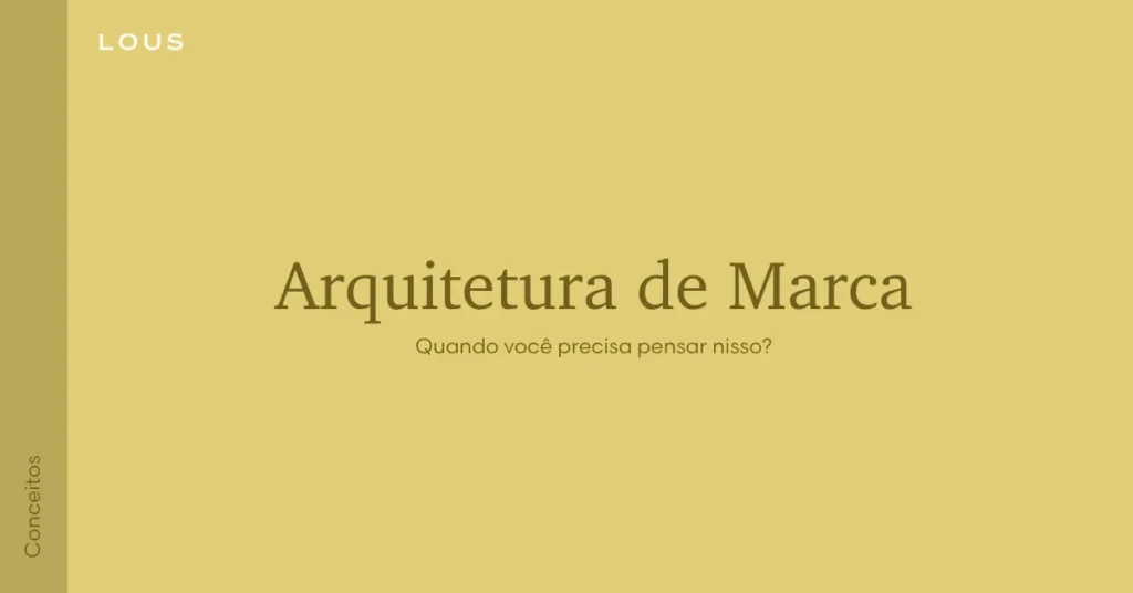 arquitetura de marca para empresas em crescimento — Lous Branding