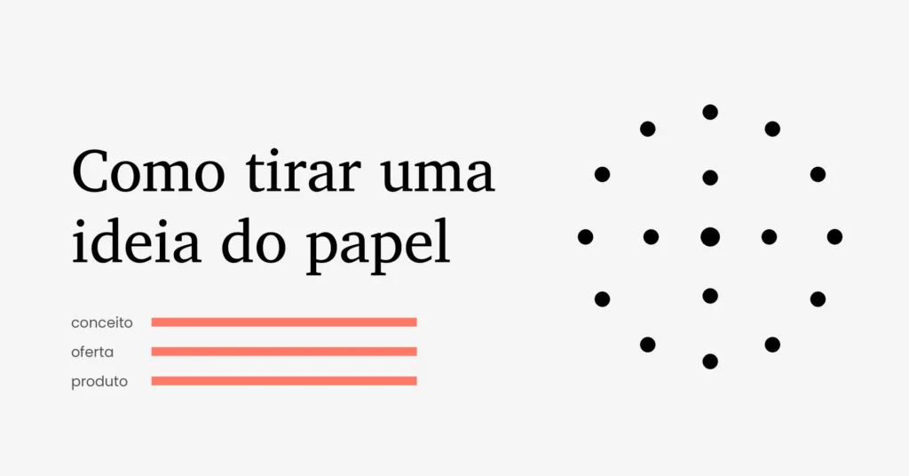 como tirar uma ideia do papel, conceito, oferta e produto, Lous
