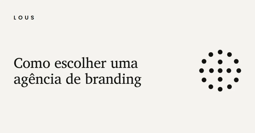 Ilustração com o título "Como escolher uma agência de branding" e o círculo de pontos da Lous