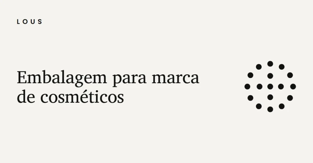 Ilustração com o título "Embalagem para marca de cosméticos" e o círculo de pontos da Lous